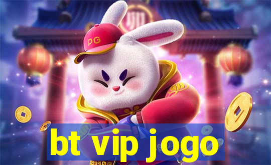 bt vip jogo